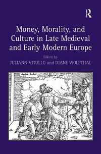 Cover image for Money, Morality, and Culture in Late Medieval and Early Modern Europe