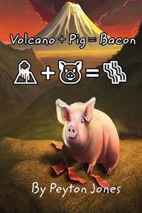 Cover image for Volcano+Pig=Bacon