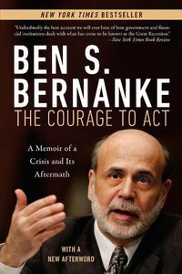 Cover image for The Courage to Act: A Memoir of a Crisis and Its Aftermath