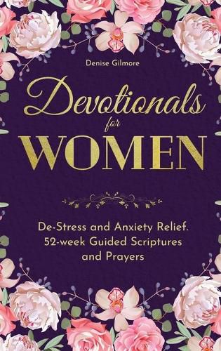 Cover image for Devotionals for Women: De-Stress and Anxiety Relief. 52-Week Guided Scriptures and Prayers