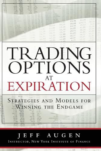 Cover image for Trading Options at Expiration: Strategies and Models for Winning the Endgame