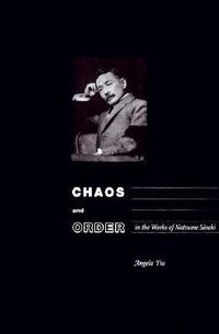 Cover image for Chaos and Order in the Works of Natsume Soseki