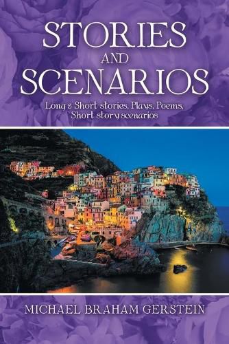 Cover image for Stories and Scenarios: Long & Short Stories, Plays, Poems, Short Story Scenarios