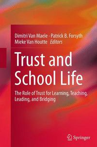 Cover image for Trust and School Life: The Role of Trust for Learning, Teaching, Leading, and Bridging