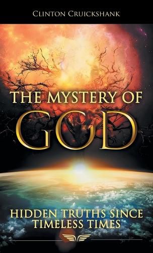 Cover image for The Mystery of God: Hidden Truths Since Timeless Times