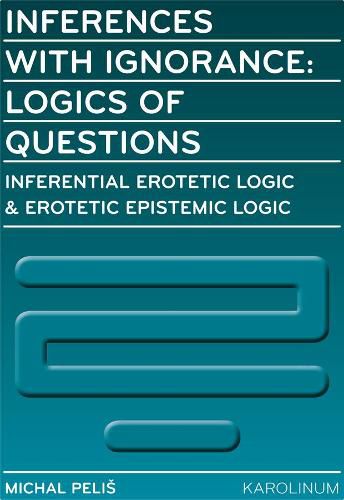 Cover image for Inferences with Ignorance: Logics of Questions
