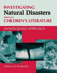 Cover image for Investigating Natural Disasters Through Children's Literature: An Integrated Approach