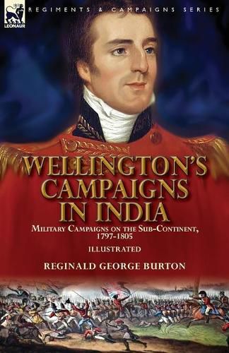 Cover image for Wellington's Campaigns in India: Military Campaigns on the Sub-Continent, 1797-1805