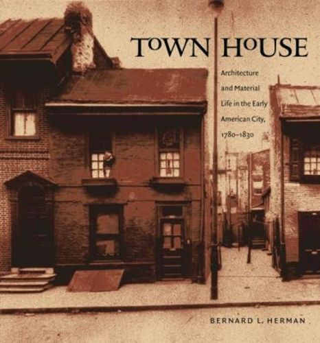 Cover image for Town House: Architecture and Material Life in the Early American City, 1780-1830
