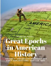 Cover image for Great Epochs in American History, Volume I - Voyages Of Discovery And Early Explorations