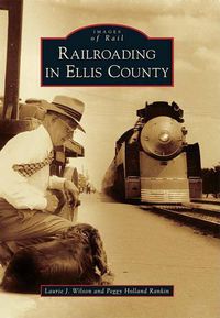 Cover image for Railroading in Ellis County, Texas