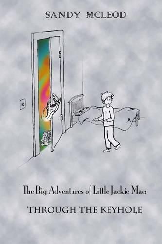 Cover image for The Big Adventures of Little Jackie Mac: Through the Keyhole