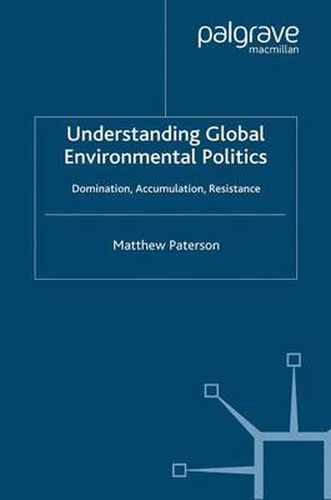 Cover image for Understanding Global Environmental Politics: Domination, Accumulation, Resistance