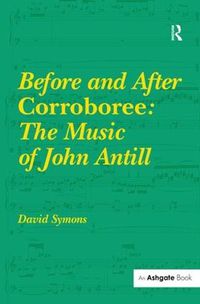 Cover image for Before and After Corroboree: The Music of John Antill