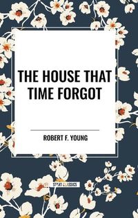 Cover image for The House That Time Forgot