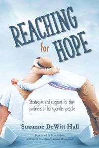Cover image for Reaching for Hope: Strategies and support for the partners of transgender people