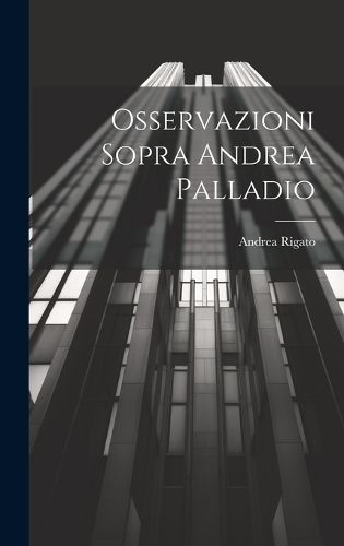 Cover image for Osservazioni Sopra Andrea Palladio