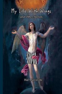 Cover image for My Life With Wings: And Other Stories