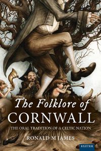 Cover image for The Folklore of Cornwall: The Oral Tradition of a Celtic Nation