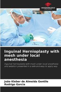 Cover image for Inguinal Hernioplasty with mesh under local anesthesia