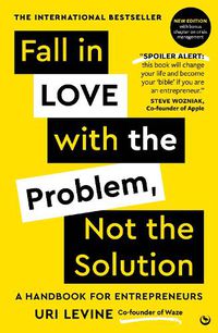 Cover image for Fall in Love with the Problem, Not the Solution