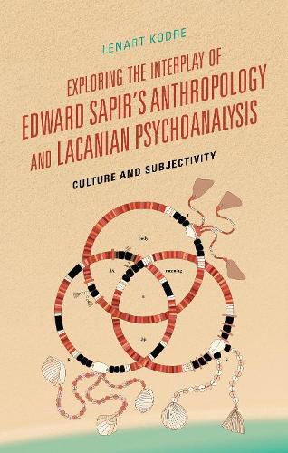 Cover image for Exploring the Interplay of Edward Sapir's Anthropology and Lacanian Psychoanalysis