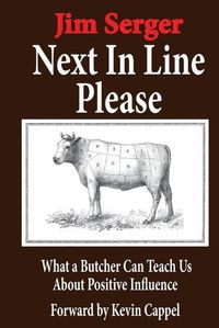 Cover image for Next In Line Please: What a Butcher Can Teach Us About Positive Influence