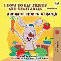 Cover image for I Love to Eat Fruits and Vegetables (English Russian Bilingual Book)