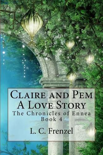 Cover image for Claire and Pem, a Love Story: The Chronicles of Ennea Book 4