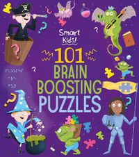 Cover image for Smart Kids! 101 Brain Boosting Puzzles
