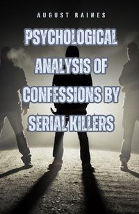 Cover image for Psychological Analysis of Confessions by Serial Killers