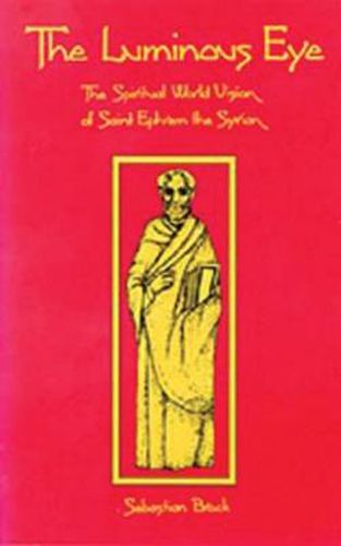 Cover image for The Luminous Eye: The Spiritual World Vision of Saint Ephrem the Syrian