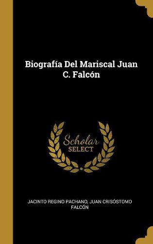 Cover image for Biografia Del Mariscal Juan C. Falcon