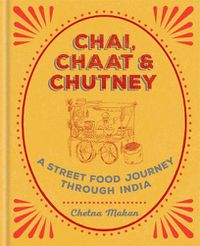 Cover image for Chai, Chaat & Chutney: a street food journey through India