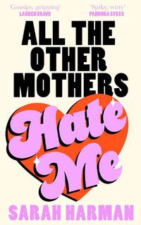 Cover image for All The Other Mothers Hate Me