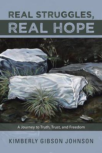 Cover image for Real Struggles, Real Hope: A Journey to Truth, Trust, and Freedom