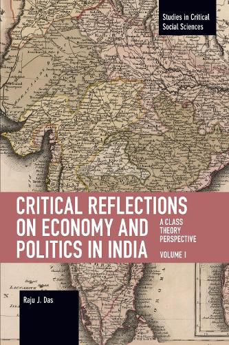 Cover image for Critical Reflections on Economy and Politics in India. Volume 1: A Class Theory Perspective