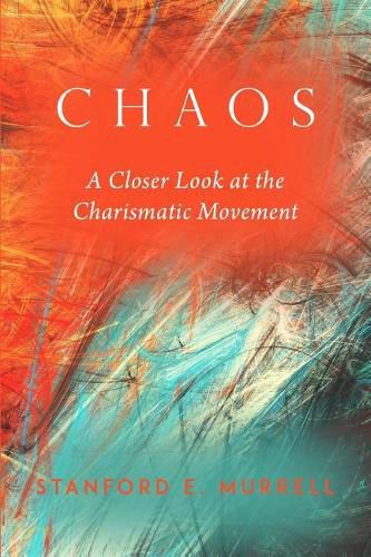 Cover image for Chaos: A Closer Look at the Charismatic Movement