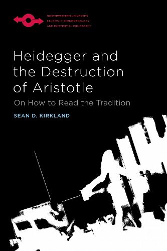 Cover image for Heidegger and the Destruction of Aristotle: On How to Read the Tradition