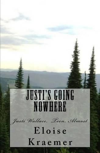 Justi's Going Nowhere: Justi Wallace, Teen, Almost