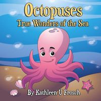 Cover image for Octopuses True Wonders of the Sea