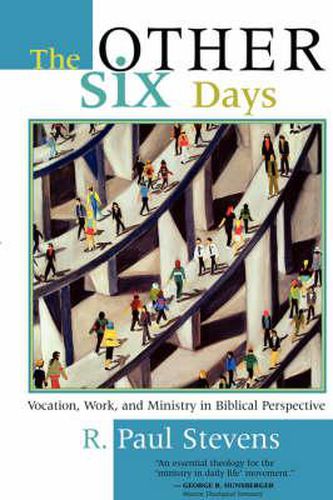 Cover image for Other Six Days: Vocation, Work, and Ministry in Biblical Perspective