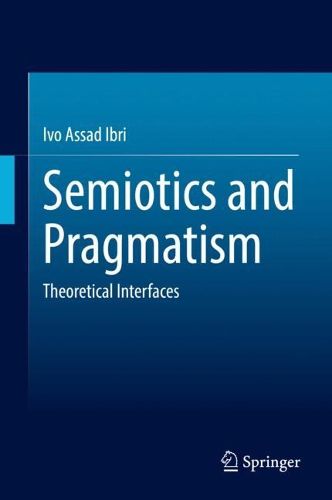 Cover image for Semiotics and Pragmatism: Theoretical Interfaces