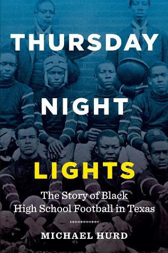 Cover image for Thursday Night Lights: The Story of Black High School Football in Texas