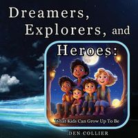 Cover image for Dreamers, Explorers and Heroes