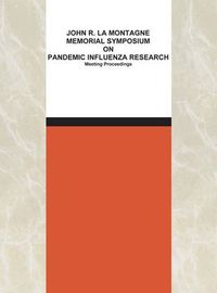 Cover image for John R. La Montagne Memorial Symposium on Pandemic Influenza Research: Meeting Proceedings