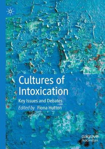 Cover image for Cultures of Intoxication: Key Issues and Debates