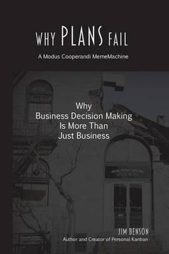 Cover image for Why Plans Fail: Why Business Decision Making is More than Just Business