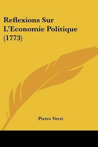 Reflexions Sur L'Economie Politique (1773)