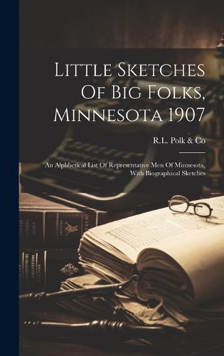 Cover image for Little Sketches Of Big Folks, Minnesota 1907